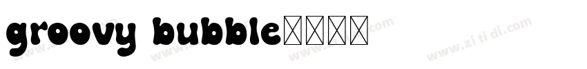 groovy bubble字体转换